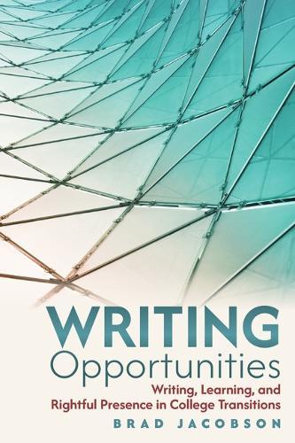 Writing Opportunities: Writing, Learning, and Rightful Presence in College Transitions