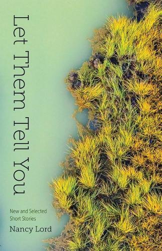 Let Them Tell You: New and Selected Short Stories
