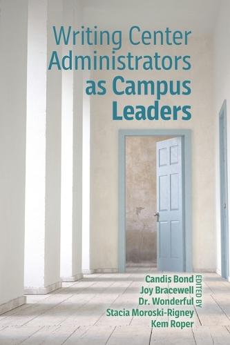 Writing Center Administrators as Campus Leaders