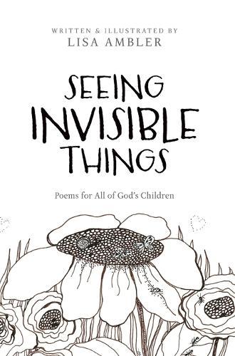Seeing Invisible Things: Poems for All God's Children