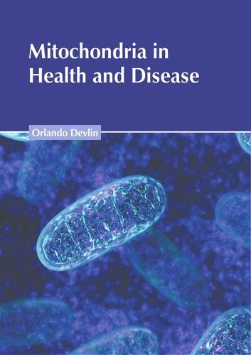 Mitochondria in Health and Disease