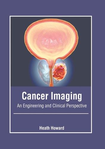 Cancer Imaging: An Engineering and Clinical Perspective