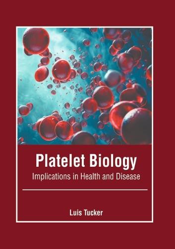 Platelet Biology: Implications in Health and Disease