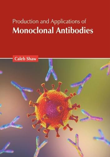 Production and Applications of Monoclonal Antibodies