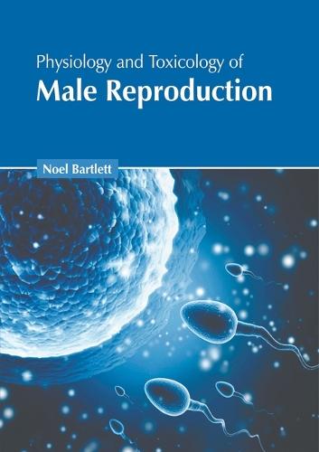 Physiology and Toxicology of Male Reproduction