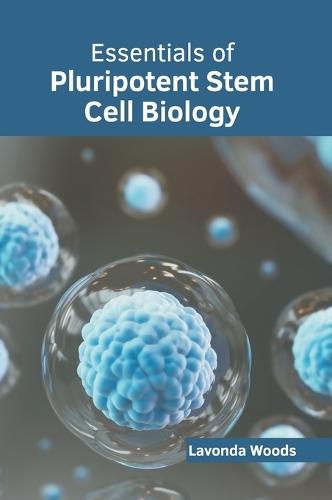 Essentials of Pluripotent Stem Cell Biology