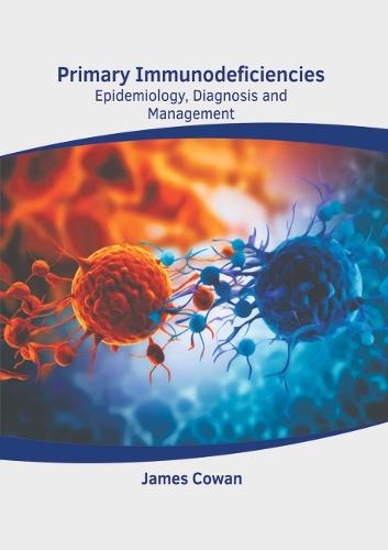 Primary Immunodeficiencies: Epidemiology, Diagnosis and Management