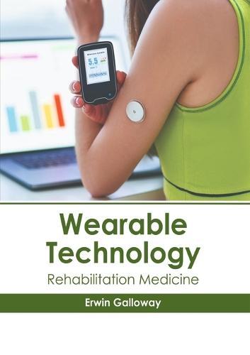 Wearable Technology: Rehabilitation Medicine