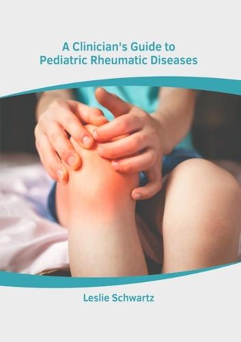 A Clinician's Guide to Pediatric Rheumatic Diseases