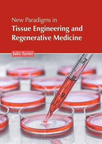 New Paradigms in Tissue Engineering and Regenerative Medicine