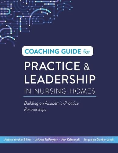 Coaching Guide for Practice & Leadership in Nursing Homes: Building on Academic-Practice Partnerships