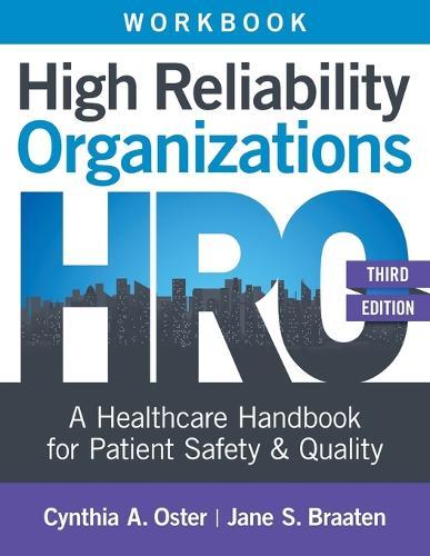 Workbook for High Reliability Organizations, Third Edition: A Healthcare Handbook for Patient Safety & Quality