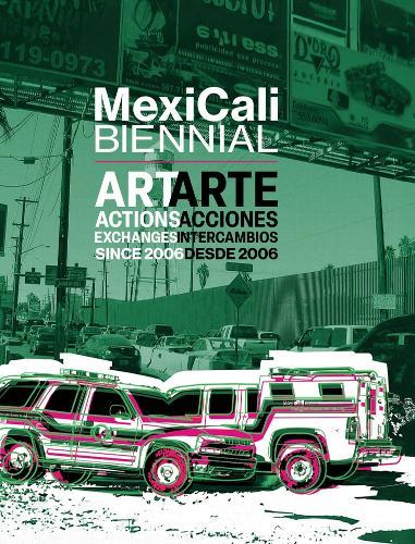 MexiCali Biennial: Art, Actions, Exchanges since 2006