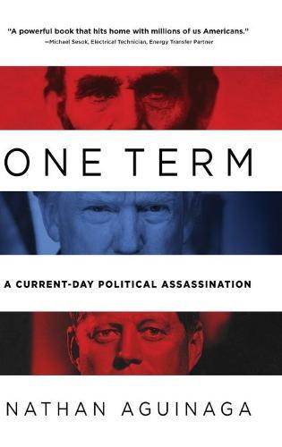 One Term: A Current Day Political Assassination