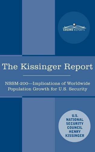The Kissinger Report: NSSM-200 Implications of Worldwide Population Growth for U.S. Security Interests
