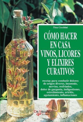 Cómo hacer en casa vinos, licores y elixires curativos