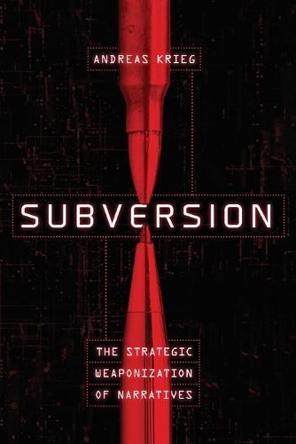 Subversion: The Strategic Weaponization of Narratives