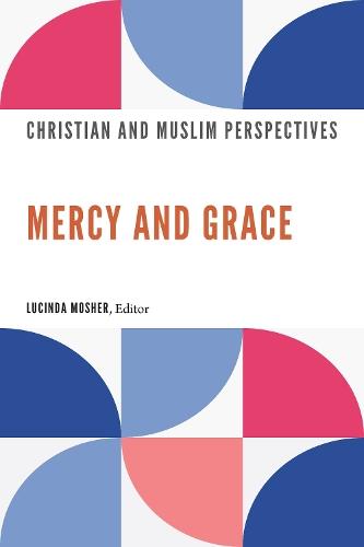Mercy and Grace: Christian and Muslim Perspectives