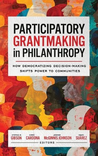 Participatory Grantmaking in Philanthropy: How Democratizing Decision-Making Shifts Power to Communities
