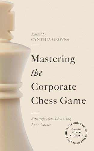 Mastering the Corporate Chess Game: Strategies for Advancing Your Career