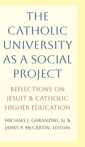 The Catholic University as a Social Project: Reflections on Jesuit and Catholic Higher Education