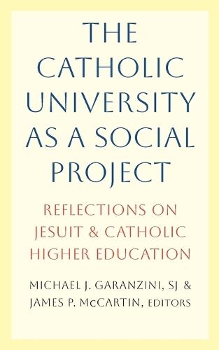 The Catholic University as a Social Project: Reflections on Jesuit and Catholic Higher Education