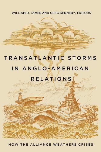Transatlantic Storms in Anglo-American Relations: How the Alliance Weathers Crises