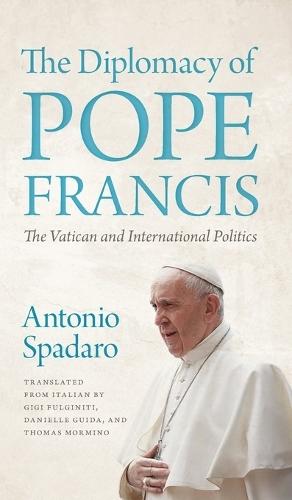 The Diplomacy of Pope Francis: The Vatican and International Politics