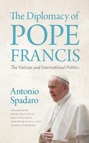 The Diplomacy of Pope Francis: The Vatican and International Politics