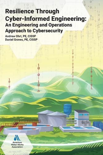 Resilience Through Cyber-Informed Engineering: An Engineering and Operations Approach to Cybersecurity