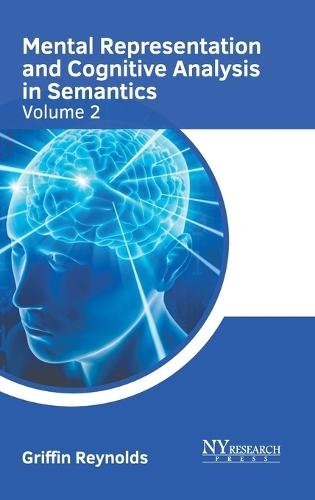 Mental Representation and Cognitive Analysis in Semantics: Volume 2