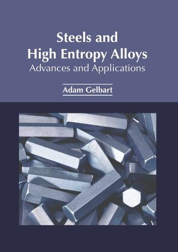 Steels and High Entropy Alloys: Advances and Applications