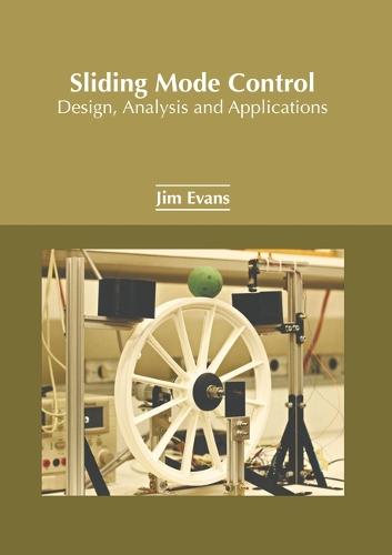 Sliding Mode Control: Design, Analysis and Applications