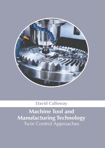 Machine Tool and Manufacturing Technology: Twin Control Approaches