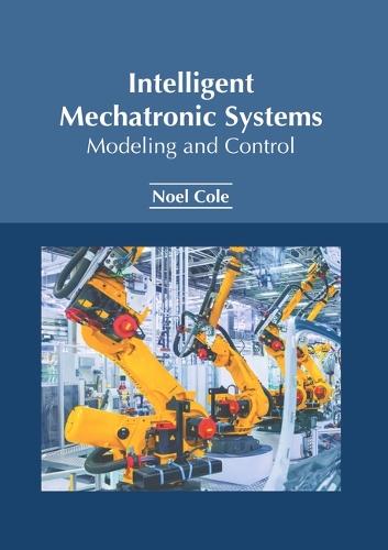 Intelligent Mechatronic Systems: Modeling and Control