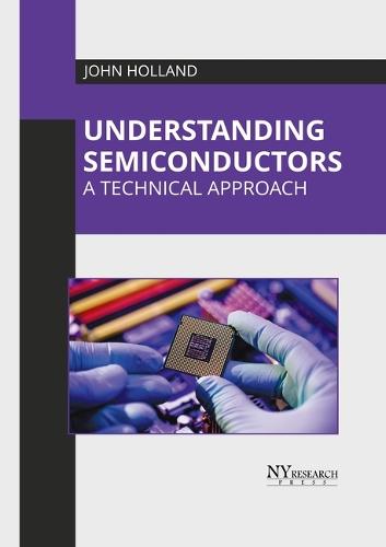 Understanding Semiconductors: A Technical Approach