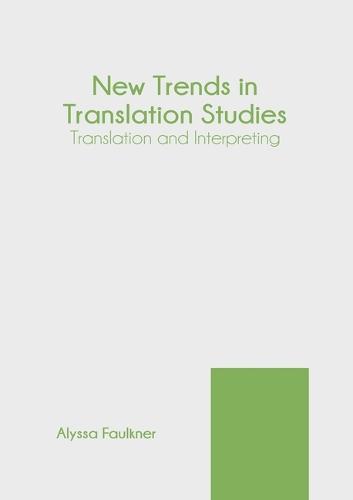 New Trends in Translation Studies: Translation and Interpreting