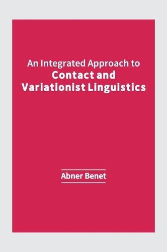 An Integrated Approach to Contact and Variationist Linguistics