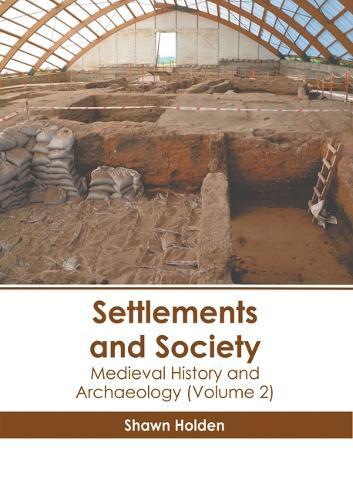 Settlements and Society: Medieval History and Archaeology (Volume 2)