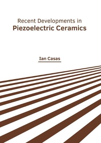 Recent Developments in Piezoelectric Ceramics
