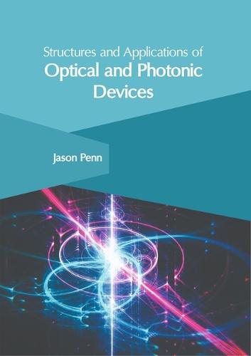 Structures and Applications of Optical and Photonic Devices