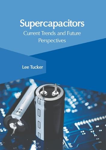 Supercapacitors: Current Trends and Future Perspectives