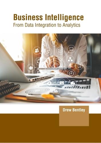 Business Intelligence: From Data Integration to Analytics