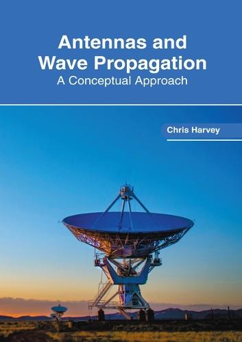 Antennas and Wave Propagation: A Conceptual Approach
