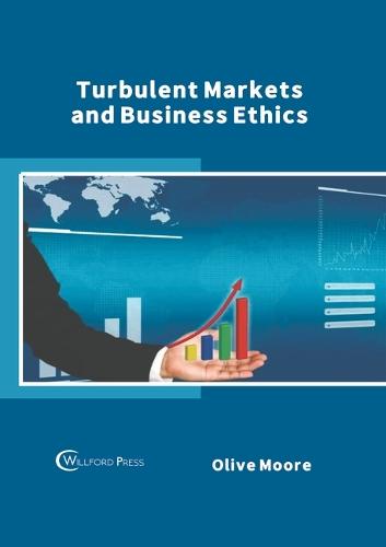 Turbulent Markets and Business Ethics