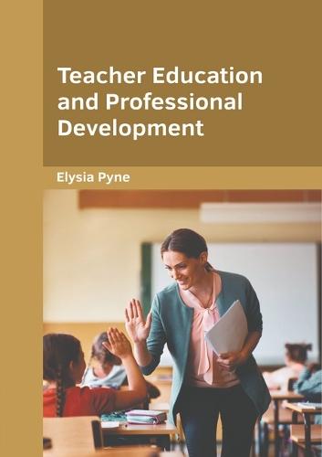 Teacher Education and Professional Development