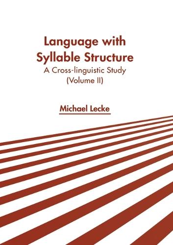 Language with Syllable Structure: A Cross-Linguistic Study (Volume II)