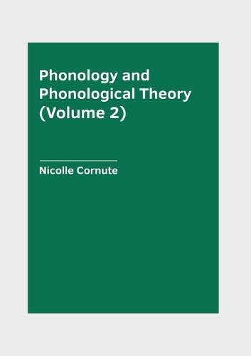 Phonology and Phonological Theory (Volume 2)
