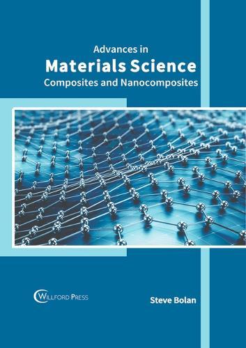 Advances in Materials Science: Composites and Nanocomposites