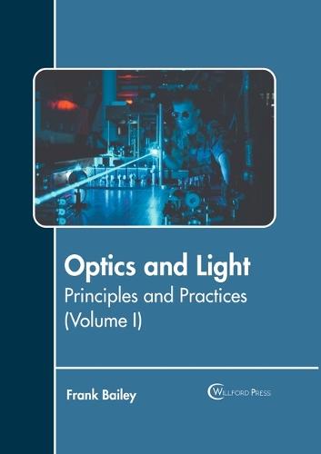 Optics and Light: Principles and Practices (Volume I)